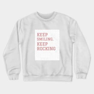 Keep smiling keep rocking Crewneck Sweatshirt